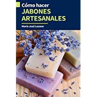 Los mejores  - CÓMO HACER JABONES ARTESANALES: Guía paso a paso con recetas- consejos y trucos para crear jabones caseros originales…
